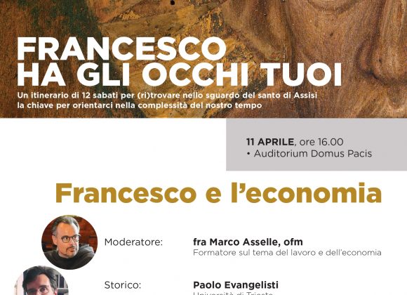 FRANCESCO E L’ECONOMIA – UN’ECONOMIA CHE SERVE L’UOMO: ATTUALITÀ DEL PENSIERO FRANCESCANO