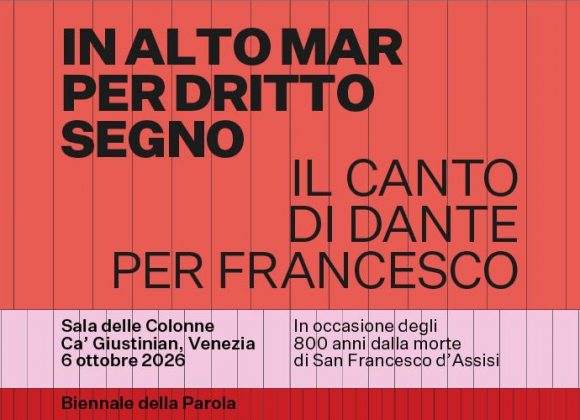 I Progetti Speciali dell’Archivio Storico (Venezia) : In alto mar per dritto segno. Il canto di Dante per Francesco | 6 ottobre 2026